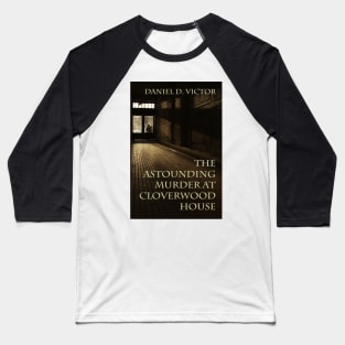 The Astounding Murder At Cloverwood House Baseball T-Shirt